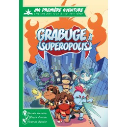 MA PREMIERE AVENTURE : GRABUGE A SUPEROPOLIS